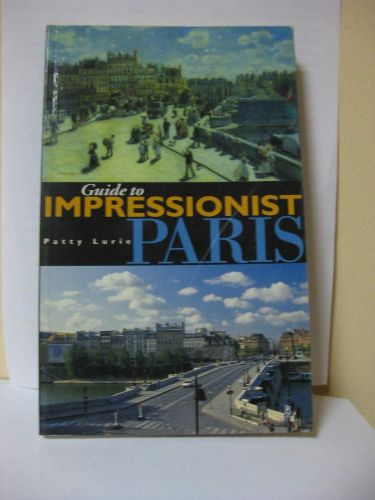 Portada del libro de GUIDE TO IMPRESSIONIST PARIS: IMPRESSIONIST PAINTINGS OF PARIS AND THEIR SITES [IDIOMA INGLÉS] LURIE,...