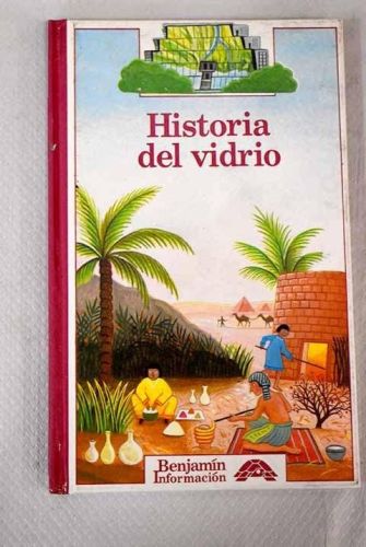 Portada del libro de HISTORIA DEL VIDRIO (INFORMACION BENJAMIN/STORY OF GLASS) LIMOUSIN, ODILE