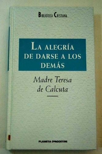 Portada del libro de ALEGRIA DE DARSE A LOS DEMAS - LA [ENCUADERNACIÓN DE BIBLIOTECA] MADRE TERESA DE CALCUTA