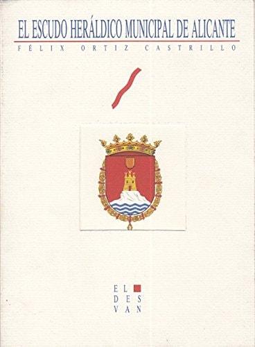 Portada del libro de EL ESCUDO HERÁLDICO MUNICIPAL DE ALICANTE [TAPA BLANDA]
