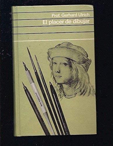 Portada del libro de EL PLACER DE DIBUJAR : NORMAS Y TÉCNICAS PARA EL ARTE DEL DIBUJO [TAPA BLANDA] ULRICH, GERHARD