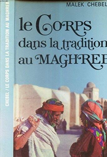 Portada del libro de LE CORPS DANS LA TRADITION AU MAGHREB CHEBEL, MALEK