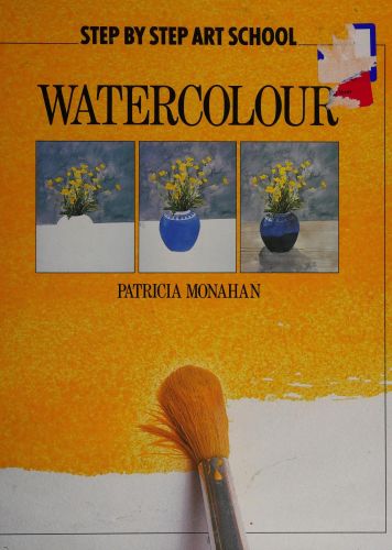 Portada del libro de STEP BY STEP - WATERCOLOUR (STEP BY STEP ART SCHOOL S.) MONAHAN, PATRICIA
