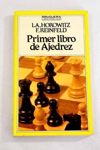 Portada del libro de PRIMER LIBRO DE AJEDREZ [TAPA BLANDA] HOROWITZ, ISRAEL ALBERT