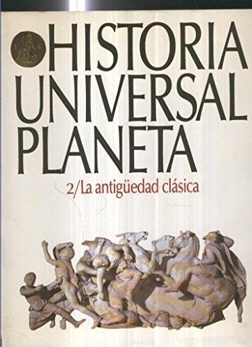Portada del libro de HISTORIA UNIVERSAL PLANETA VOLUMEN 02: LA ANTIGUEDAD CLASICA [TAPA BLANDA]